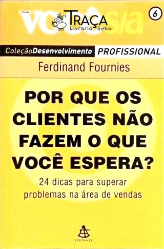 Por Que os Clientes Não Fazem o Que Você Espera?