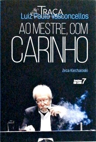 Luiz Paulo Vasconcellos: Ao Mestre, com Carinho