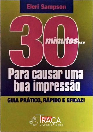 30 Minutos... para Causar Uma Boa Impressão