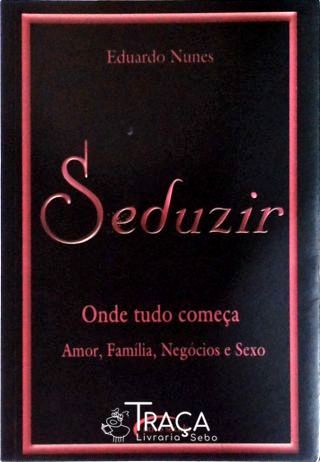 Seduzir - Onde Tudo Começa!