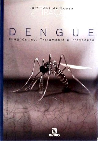 Dengue Diagnostico Tratamento e Prevençao