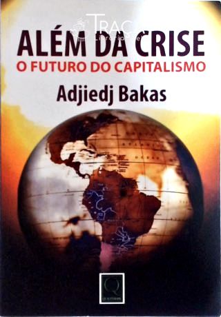 Além da Crise o Futuro do Capitalismo o Futuro do Capitalismo