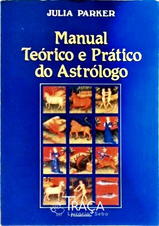 Manual Teórico e Prático do Astrólogo