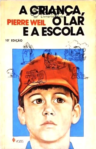 A Criança, o Lar e a Escola