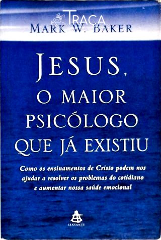 Jesus O Maior Psicólogo Que Já Existiu