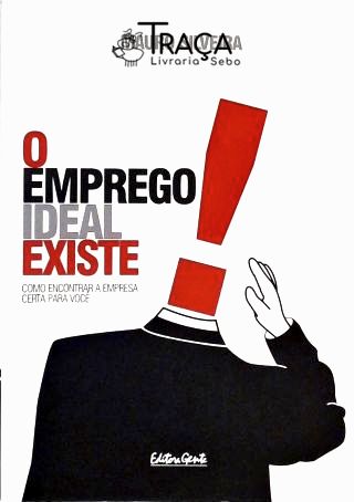 O Emprego Ideal Existe