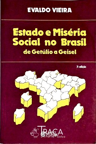 Estado e Miséria Social No Brasil - de Getúlio a Geisel