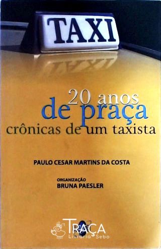 20 Anos de Praça - Crônicas de Um Taxista