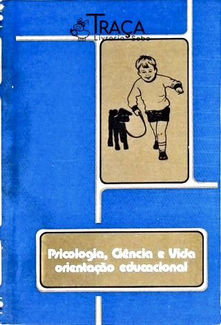 Psicologia, Ciência e Vida - Orientação Educacional - Vol. 1