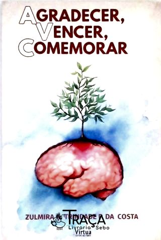 Agradecer, Vencer, Comemorar