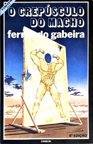 O Crepúsculo do Macho - Depoimento