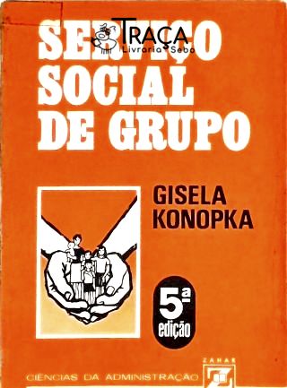 Serviço Social de Grupo - Um Processo de Ajuda