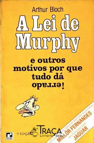 A Lei de Murphy e Outros Motivos por Que Tudo Dá Errado!