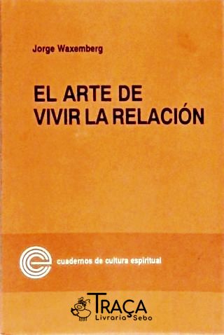 El Arte de Vivir La Relacion