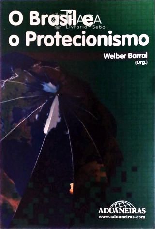 O Brasil e o Protecionismo