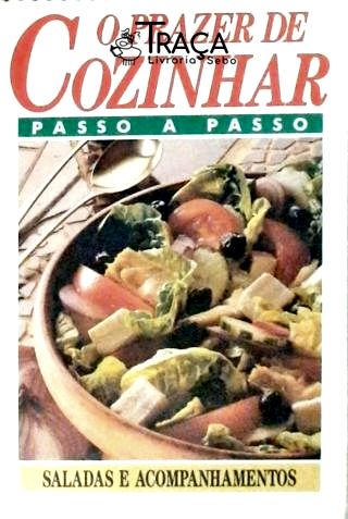 O Prazer de Cozinhar - Saladas e Acompanhamentos