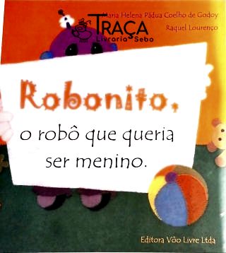 Robonito, o Robô Que Queria Ser Menino