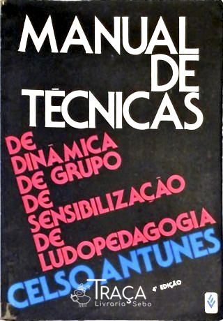 Manual de Técnicas de Dinâmica de Grupo, de Sensibilização de Ludopedagogia