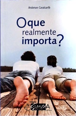 O Que Realmente Importa?