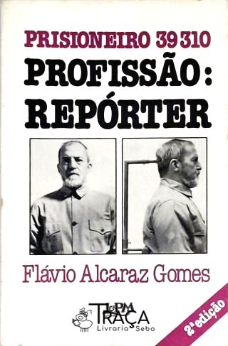 Prisioneiro 39310 - Profissão: Repórter