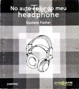 No Auto-exílio do Meu Headphone