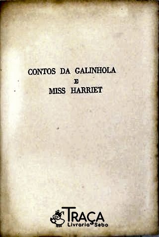 Contos De Galinhola E Miss Harriet