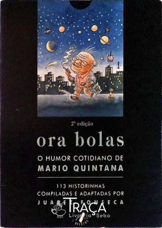 Ora Bolas - O Humor Cotidiano De Mario Quintana
