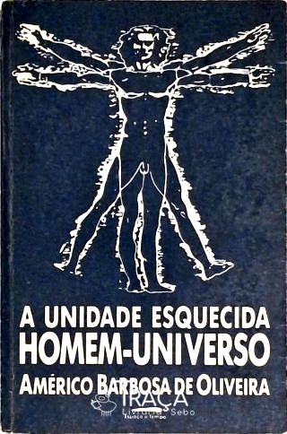 A Unidade Esquecida Homem-universo