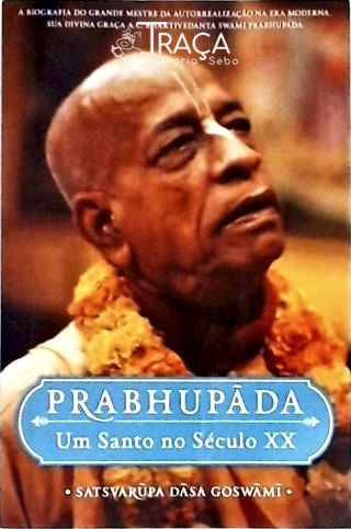 Prabhupáda - Um Santo No Século Xx