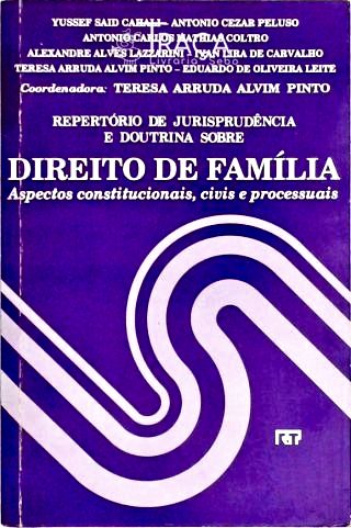 Direito de Família - Aspectos Constitucionais, Civis e Processuais