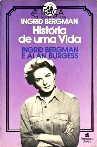 Ingrid Bergman - História de Uma Vida