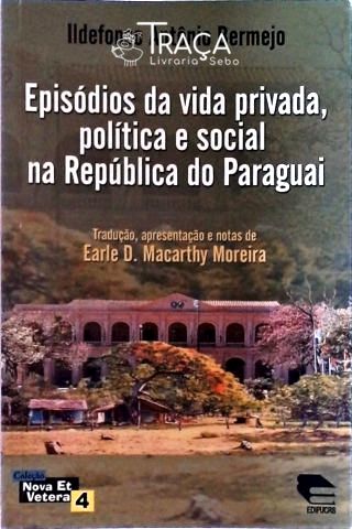 Episódios da Vida Privada, Política e Social Na República do Paraguai