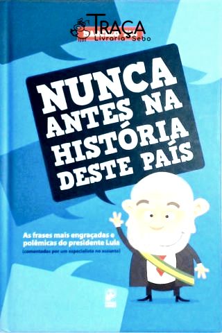 Nunca Antes Na História Deste País