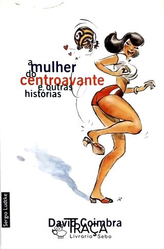 A Mulher do Centroavante e Outras Histórias