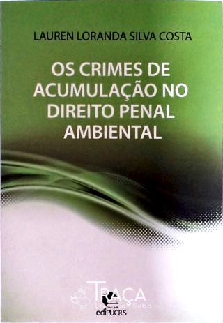 Os Crimes de Acumulação No Direito Penal Ambiental