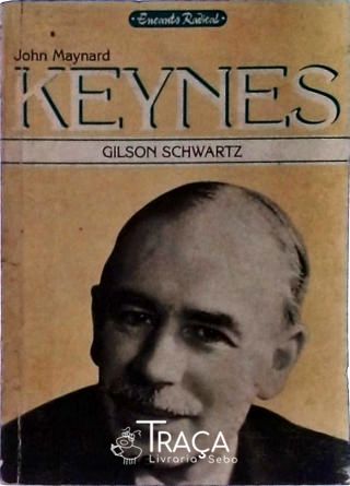 John Maynard Keynes - Um Conservador Autocrítico