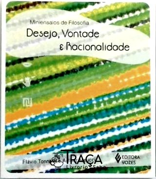 Desejo, Vontade e Racionalidade