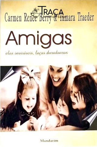 Amigas - Elos Invisíveis Laços Duradouros