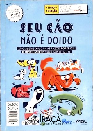 Seu Cão Não É Doido - Seu Gato Não É Doido