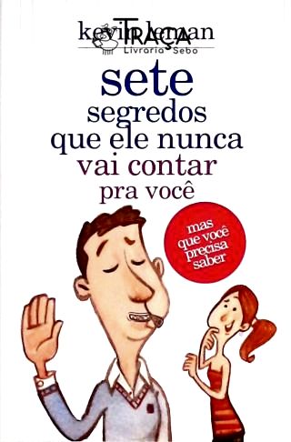 Sete Segredos Que Ele Nunca Vai Contar Pra Você