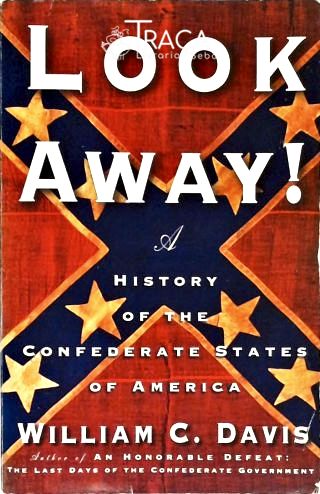 Look Away! a History Of The Confederate States Of America