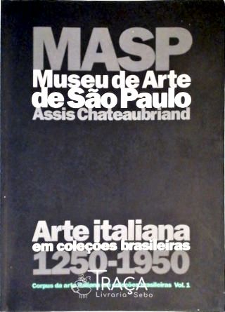 A Arte Italiana No Museu de Arte de São Paulo - Vol. 1