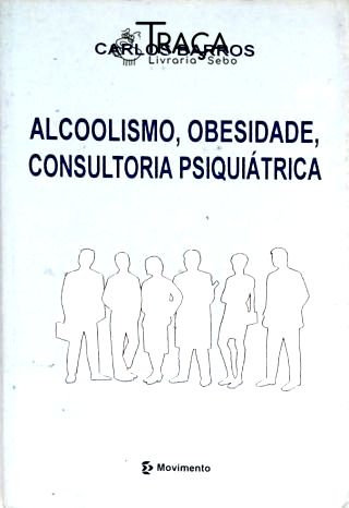 Alcoolismo, Obesidade, Consultoria Psiquiátrica