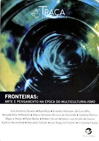 Fronteiras - Arte E Pensamento Na Época Do Multiculturalismo