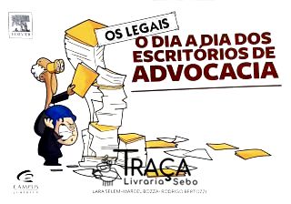 Os Legais - o Dia a Dia dos Escritorios de Advocacia
