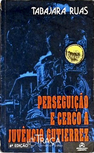 Perseguição E Cerco A Juvêncio Gutierrez