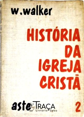 História da Igreja Cristã - Vol. 2