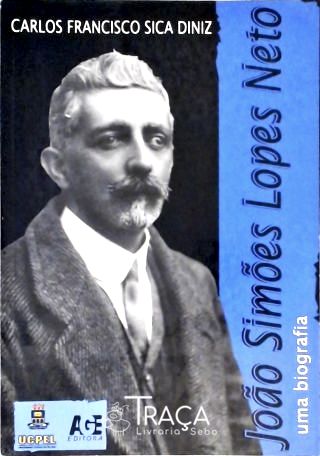 João Simões Lopes Neto - Uma Biografia