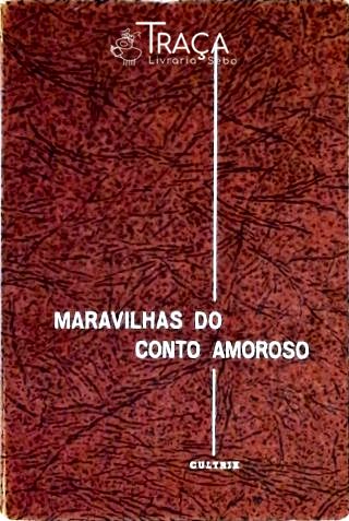 Maravilhas do Conto Amoroso