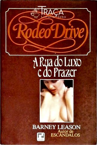 Rodeo Drive - a Rua do Luxo e do Prazer
